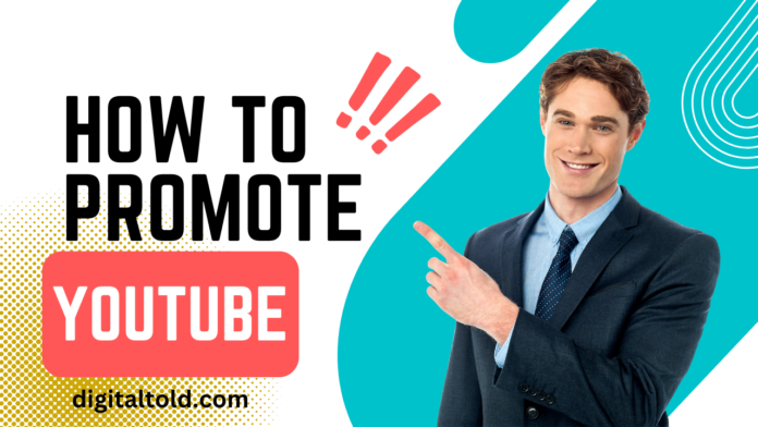 How to Promote YouTube Channel – Best practices of promoting from Digitaltold.com